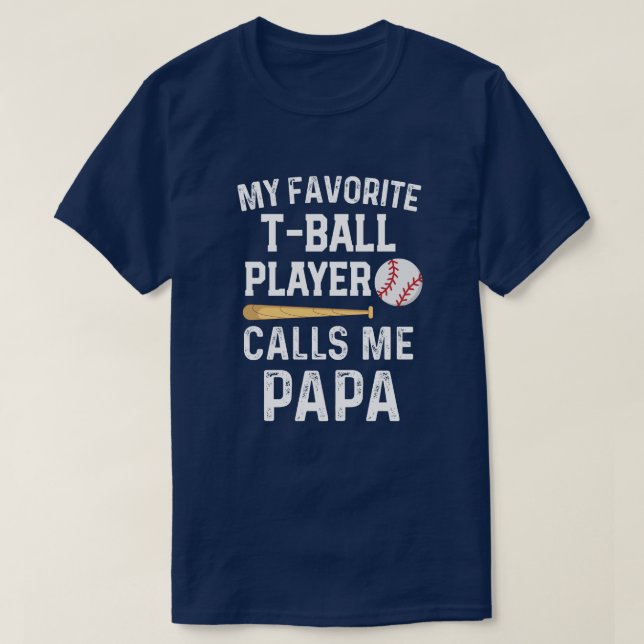 My favorite T-ball player calls me Papa Game day T-Shirt (Design Front)