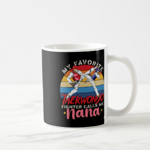 My Favorite Taekwondo Fighter Calls Me Nana Mother Coffee Mug