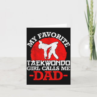 My Favorite Taekwondo Girl Calls Me Dad - Fathers Card