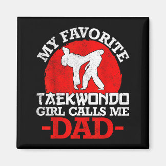 My Favorite Taekwondo Girl Calls Me Dad - Fathers Magnet