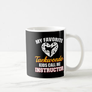 My Favorite Taekwondo Kids Call Me Instructor Coffee Mug