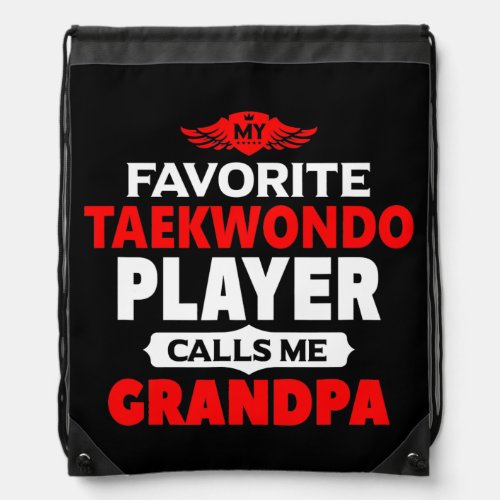 My Favorite Taekwondo Player Calls Me Grandpa Drawstring Bag