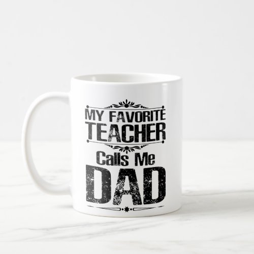 My Favorite Teacher Calls me Dad Coffee Mug