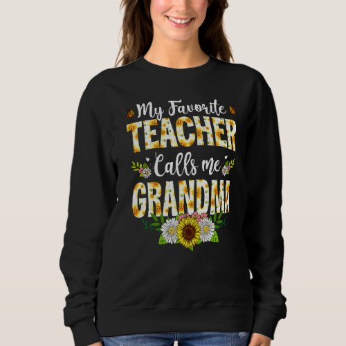 My Favorite Teacher Calls Me Grandma Mothers Day A Sweatshirt