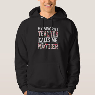My Favorite Teacher Calls Me Mother Mothers Day Ap Hoodie
