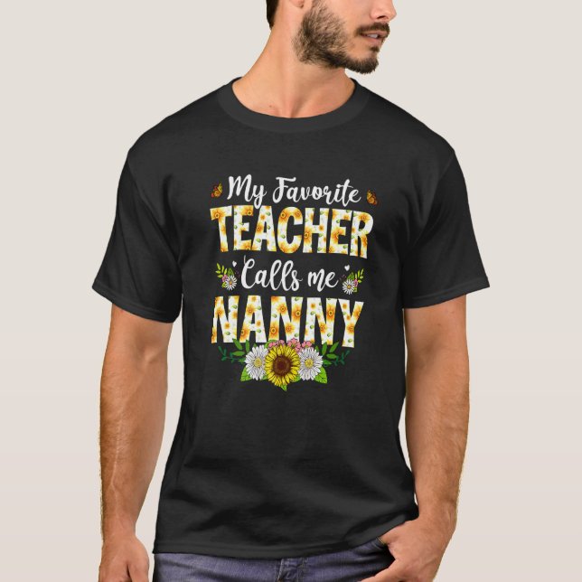 My Favorite Teacher Calls Me Nanny Mothers Day App T-Shirt (Front)