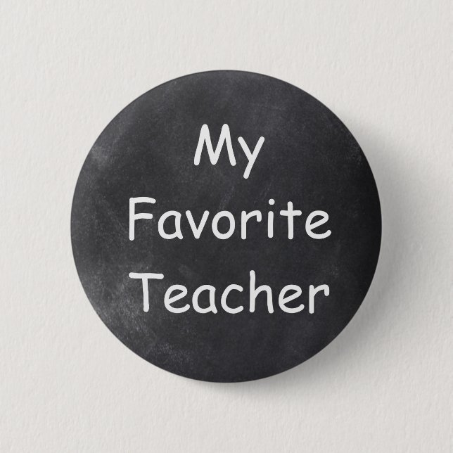 My Favorite Teacher Chalkboard Design Gift Idea Button (Front)