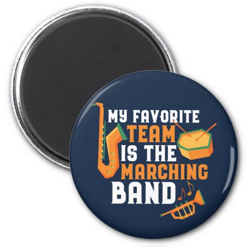 My Favorite Team Is The Marching Band Funny Magnet