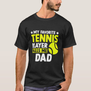 My Favorite Tennis Calls Me Dad Father's Day Men O T-Shirt