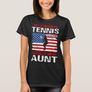 My Favorite Tennis Player Calls Me AUNT T-Shirt