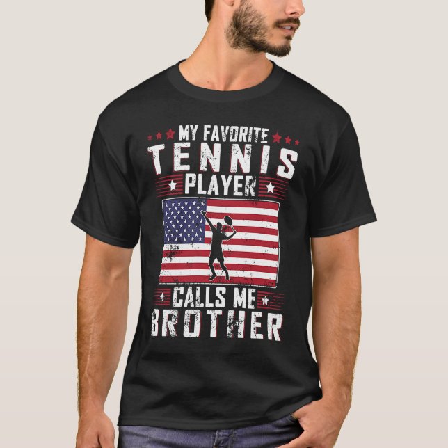 My Favorite Tennis Player Calls Me Brother Father  T-Shirt (Front)