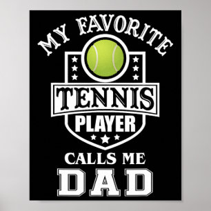My Favorite Tennis Player Calls Me Dad Matching Fa Poster