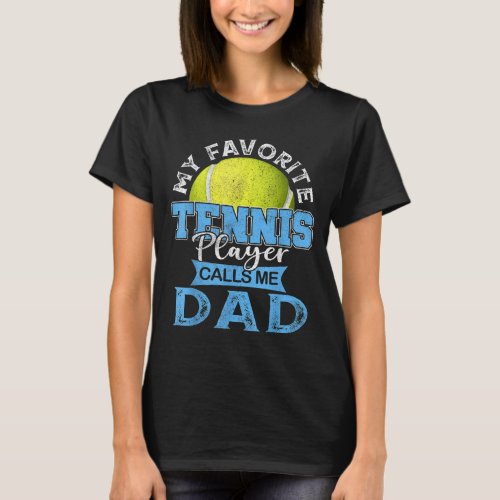 My Favorite Tennis Player Calls Me Dad USA Father T_Shirt