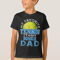 My Favorite Tennis Player Calls Me Dad USA Father'