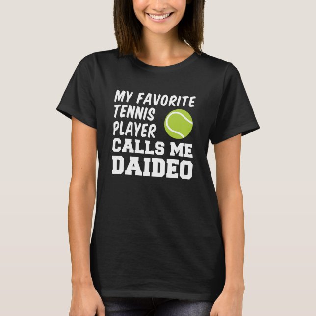 My Favorite Tennis Player Calls Me Daideo Irish Gr T-Shirt (Front)