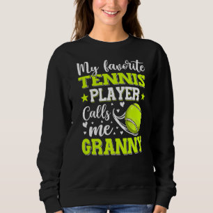 My Favorite Tennis Player Calls Me Granny Mother's Sweatshirt