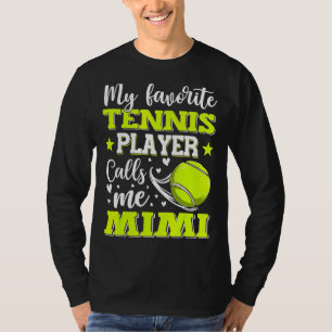My Favorite Tennis Player Calls Me Mimi Mother's D T-Shirt