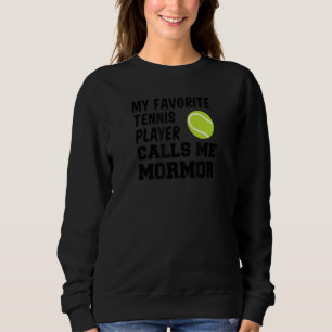 My Favorite Tennis Player Calls Me Mormor Swedish  Sweatshirt
