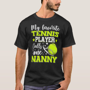 My Favorite Tennis Player Calls Me Nanny Mother's  T-Shirt