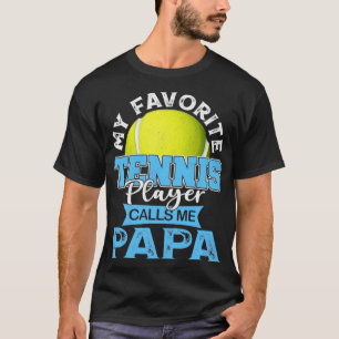 My Favorite Tennis Player Calls Me Papa Father Gif T-Shirt