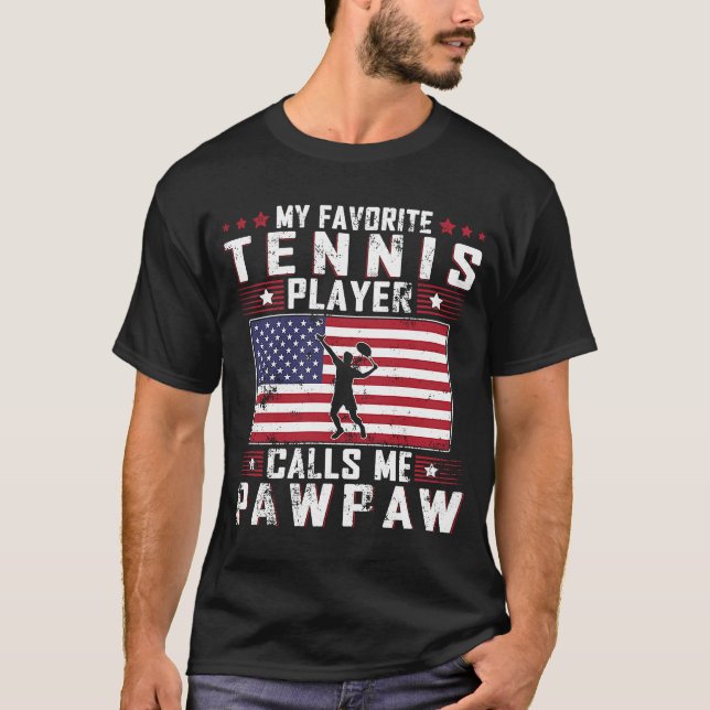 My Favorite Tennis Player Calls Me Pawpaw Father D T-Shirt (Front)