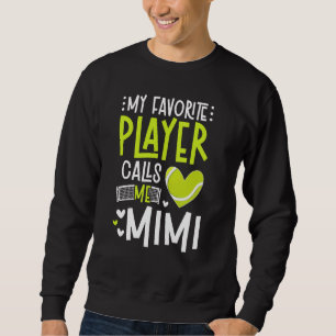 My Favorite Tennis Player Mimi Tennis Mimi Grandma Sweatshirt