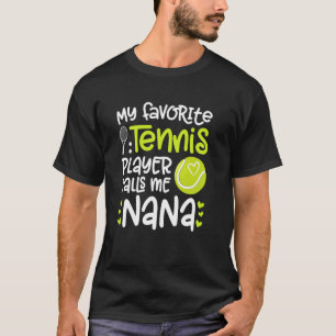 My Favorite Tennis Player Nana Tennis Nana Grandma T-Shirt