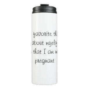 My favorite thing not pregnant - Travel Tumbler