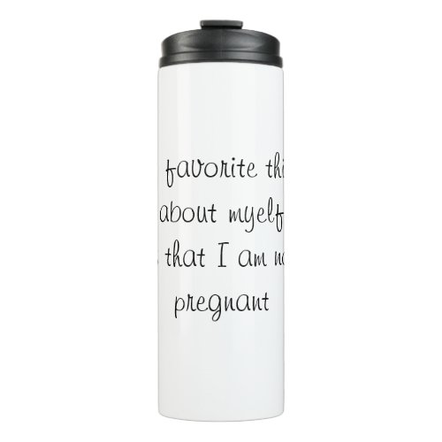 My favorite thing not pregnant _ Travel Tumbler