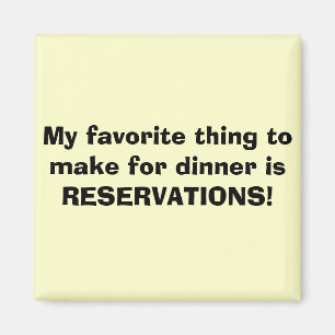 My favorite thing to make for dinner is RESERVA... Magnet