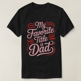 My Favorite Title Is Dad Calligraphy Tee