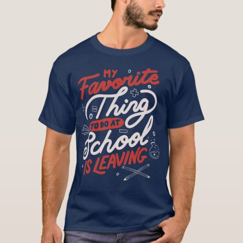 My Favorite to do at School is Leaving by Tobe Fon T_Shirt