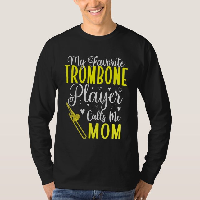 My Favorite Trombone player calls me Mom Cute 2 T-Shirt (Front)