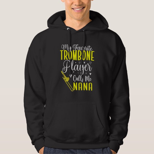 My Favorite Trombone player calls me NANA Cute Hoodie (Front)