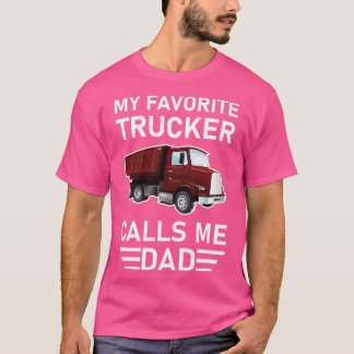 My Favorite Trucker Calls Me Dad T-Shirt