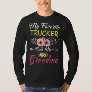 My Favorite Trucker Calls Me Grandma Flowers Mothe T-Shirt