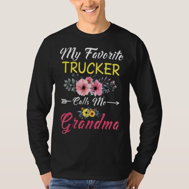 My Favorite Trucker Calls Me Grandma Flowers Mothe T-Shirt (Front)