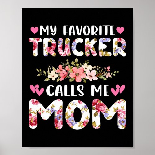 My Favorite Trucker Calls Me Mom Truck Driver Poster
