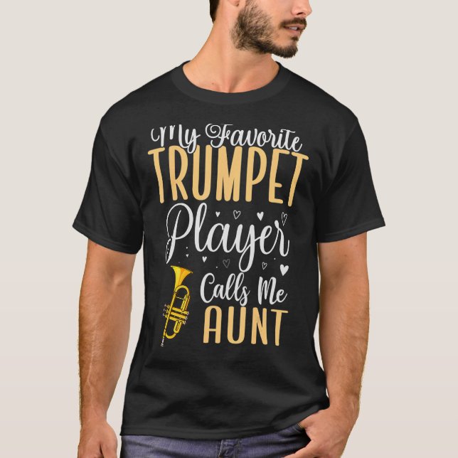 My Favorite Trumpet player calls me Aunt Cute 1 T-Shirt (Front)