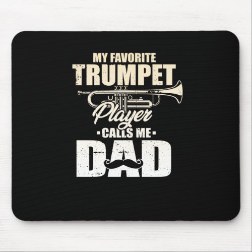 My Favorite Trumpet Player Calls Me Dad Fathers D Mouse Pad