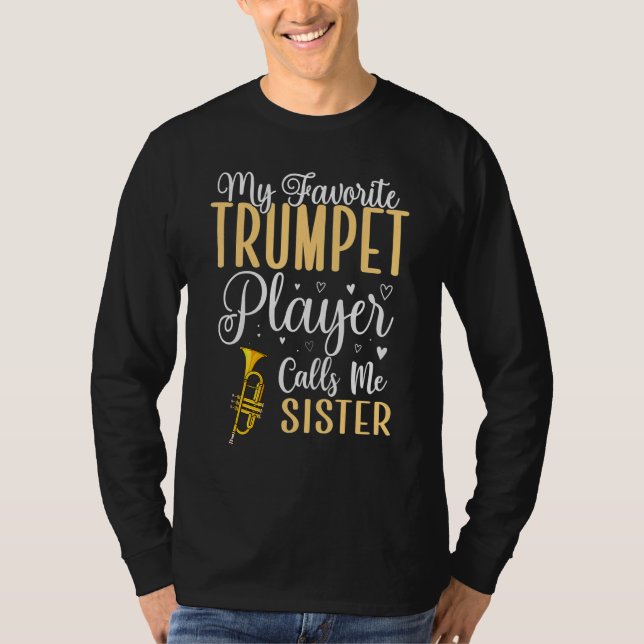 My Favorite Trumpet player calls me Sister Cute T-Shirt (Front)