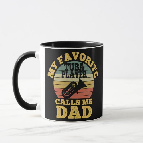 My Favorite Tuba Player Calls me Dad Fathers Day Mug