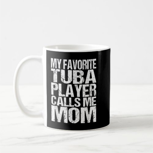 My Favorite Tuba Player Calls Me Mom Marching Band Coffee Mug