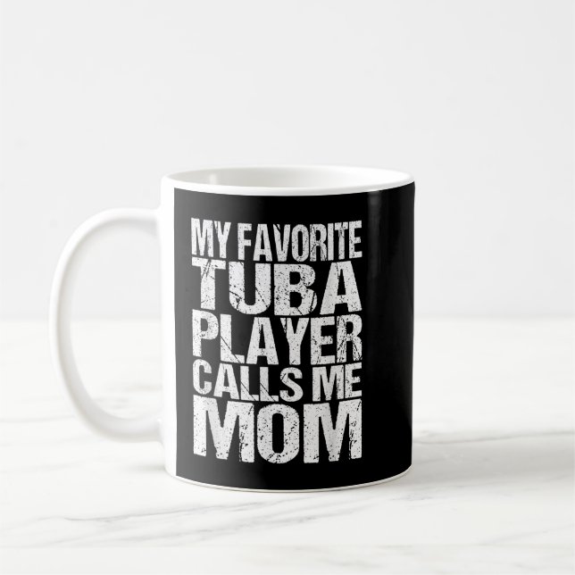 My Favorite Tuba Player Calls Me Mom Marching Band Coffee Mug (Left)