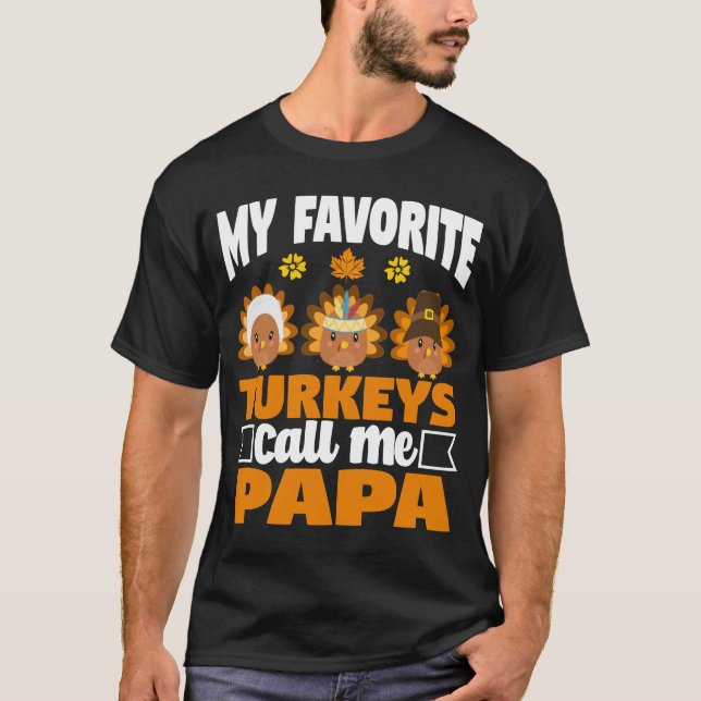 My Favorite Turkey Call Me Papa Thanksgiving Gift T-Shirt (Front)