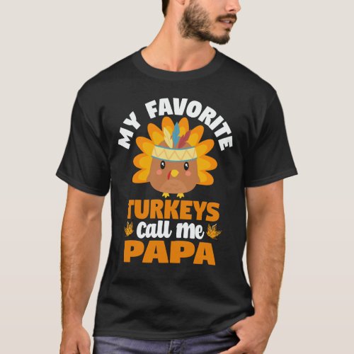 My Favorite Turkey Call Me Papa Thanksgiving Gift T_Shirt