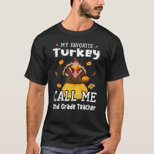 My Favorite Turkey Calls Me 2nd Grade Teacher Than T-Shirt