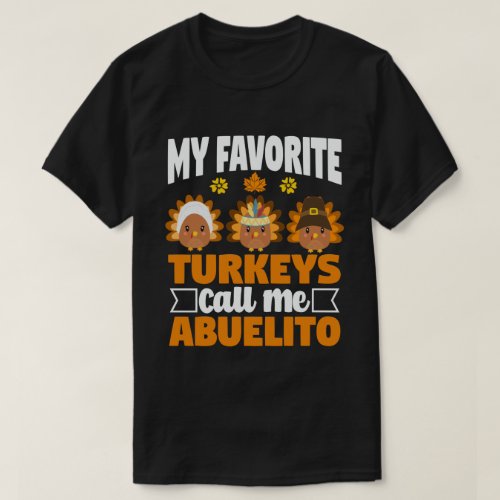 My Favorite turkeys Call Me Abuelito Thanksgiving  T_Shirt