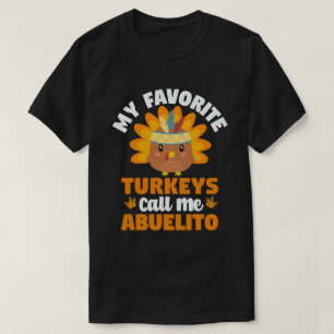 My Favorite turkeys Call Me Abuelito Thanksgiving T-Shirt