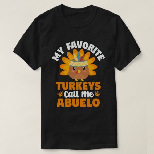 My Favorite turkeys Call Me Abuelo Thanksgiving T_Shirt